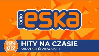 ESKA Hity na Czasie  Wrzesień 2024 vol 1 – oficjalny mix Radia ESKA [upl. by Boswell]