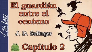 EL GUARDIÁN ENTRE EL CENTENO JD Salinger  Audiolibro  Capítulo 2  Narrado por Habib Homsi [upl. by Eimak]