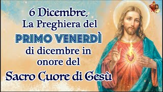 La Preghiera del Primo Venerdì di dicembre in onore del Sacro Cuore di Gesù [upl. by Eixirt]