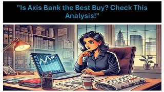 Axis Bank A Smart Buy  In depth Stock Analysis [upl. by Aderf]