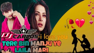 Tere bin Manju ye 🥀💔🕊🥀 Laila Mari DJ Remex  Tanchi bhai official youtubevideos djremix [upl. by Lander36]