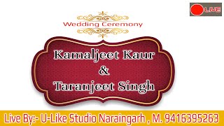 KAMALJEET KAUR amp TARANJEET SINGH  WEDDING CEREMONY  ULIKE STUDIO NARAINGARH [upl. by Neirbo]