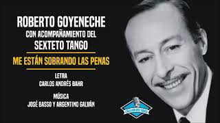 Roberto Goyeneche con acompañamiento del Sexteto Tango  Me Están Sobrando Las Penas [upl. by Cher]