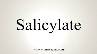 How To Pronounce Salicylate [upl. by Nosnar]