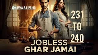 Jobless Gahr Jamai Episode 231 To 240 kukufmhindi [upl. by Ahsienek192]