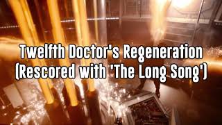 Doctor Who  Twelfth Doctors Regeneration Rescored with The Long Song [upl. by Mrots]