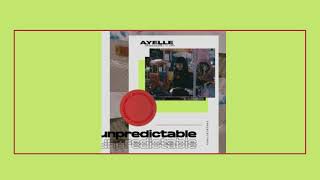 Ayelle  UNPREDICTABLE lyrics [upl. by Anoiek]