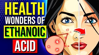 Ethanoic Acid amp Its Health Benefits You Didnt Know About [upl. by Irbua199]