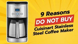 DONT BUY Cuisinart Stainless Steel Coffee Maker BEFORE WATCHING THIS VIDEO ☕ 9 Reasons [upl. by Ahsaekal]