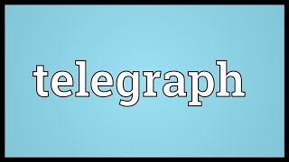 Telegraph Meaning [upl. by Najtsirk68]