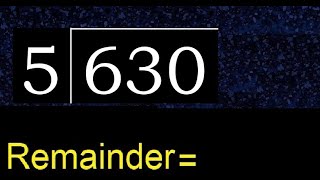 Divide 630 by 5  remainder  Division with 1 Digit Divisors  How to do [upl. by Suoivatco]