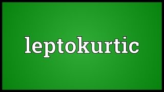 Leptokurtic Meaning [upl. by Antonino838]