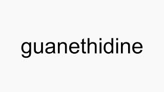 How to pronounce guanethidine [upl. by Conlin105]