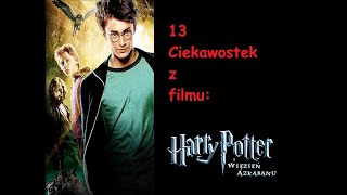 13 Ciekawostek z filmu quotHarry Potter i więzień Azkabanuquot [upl. by Fritzsche]