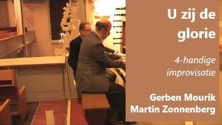 U zij de glorie  Gerben Mourik  Martin Zonnenberg 4handige improvisatie [upl. by Jorgenson931]