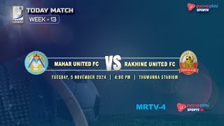 MAHAR UTD FC Vs RAKHINE UTD FC WEEK  13 [upl. by Iredale]