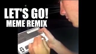 Lets Go Meme Remix [upl. by Ayotnahs]