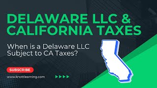 When is a Delaware LLC Subject to California Taxes amp Registration [upl. by Atilrac841]