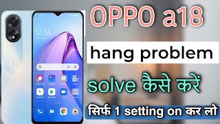 How to solve hanging problem of Oppo A18 oppo A18 hang problem solve [upl. by Ainiger699]