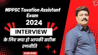 MPPSC taxation assistant Exam 2024 interview MPPSC principal grade 1 interview [upl. by Craggy]