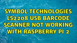 Symbol Technologies LS2208 USB barcode scanner not working with Raspberry Pi 2 [upl. by Eniarda781]