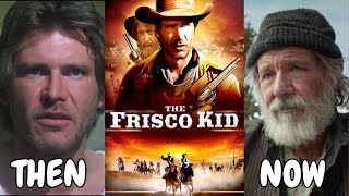 The Frisco Kid 1979 vs 2023 Cast Then and Now 44 Years After [upl. by Aryan]