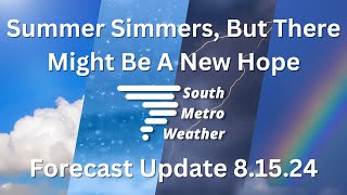 Summer Simmers  But There Might Be A New Hope  Forecast Update 81524 [upl. by Ericka]