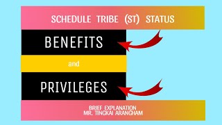 Schedule Tribe Benefits and Privileges  Awareness on Schedule Tribe status  MR TINGKAI ARANGHAM [upl. by Amerak]