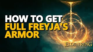 How to get Freyjas Greatsword Freyjas Helm Freyja Armor Gauntlets Greaves Elden Ring Full Set [upl. by Llewoh902]