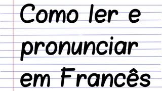 Como ler e pronunciar em Francês  Pronúncia  parte 1 [upl. by Monagan]