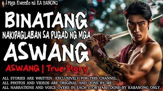 BINATANG NAKIPAGLABAN SA PUGAD NG MGA ASWANG  Kwentong Aswang  True Story [upl. by Endys]