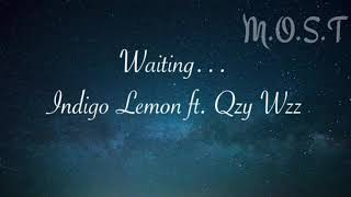 Indigo Lemon ft Qzy Wzz  Waiting… lyrics [upl. by Duahsar197]