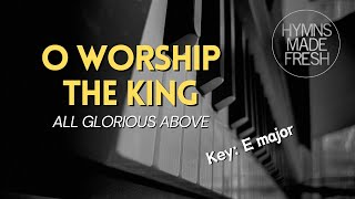 O Worship the King  PIANO Instrumental with LYRICS [upl. by Aitra103]