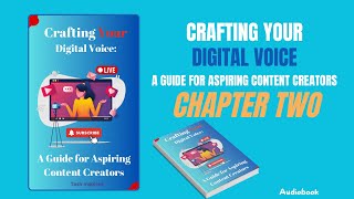 Chapter Two of the Audiobook Crafting Your Digital Voice Content Creator for beginners [upl. by George]