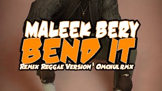 BEND IT ° MALEEK BERRY ° REMIX 2021• REGGAE VERSION ° Omchul rmx [upl. by Lyons139]