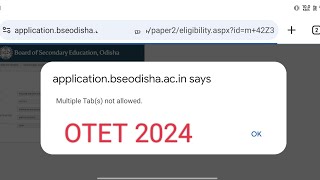 Multiple tabs Not Allowed Problem in OTET Online Application 2024 [upl. by Haceber]