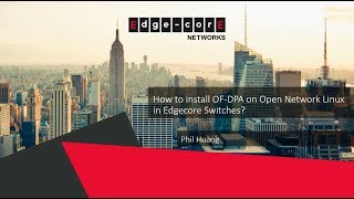 How to Install OFDPA on Open Network Linux in Edgecore Switches [upl. by Leibarg]