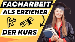 FACHARBEIT als ERZIEHER schreiben  der online Kurs  ERZIEHERKANAL [upl. by Fesoy]