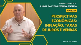 Perspectivas econômicas Inflação Taxas de Juros e aumento das vendas [upl. by Nhabois]