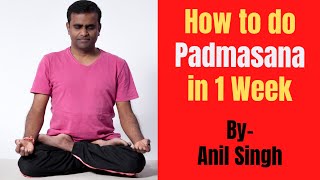 How to do Padmasana in 1 Week  Step by Step Tutorial for Beginners [upl. by Hyacinthie797]