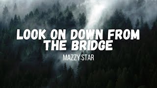 Mazzy Star  Look on Down From the Bridge  Instrumental  Lyrics [upl. by Foss]