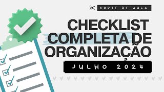 Checklist COMPLETA de Organização  Julho 2024  Organizese ✅ [upl. by Cherida]