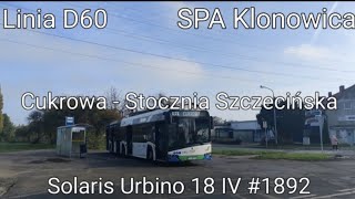 Szczecin  Linia D60 Cukrowa  Stocznia Szczecińska Solaris Urbino 18 IV 1892 [upl. by Prestige]