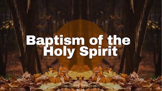 Baptism Of The Holy Spirit  102724 [upl. by Barvick]