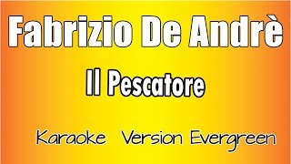 Fabrizio De Andrè Il Pescatore versione Karaoke Academy Italia [upl. by Eicnahc]