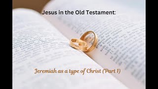 Jesus In The Old Testament Jeremiah Part 1 [upl. by Nnomae]