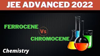 Ferrocene Vs Chromocene  Coordination compounds  Jee advanced 2022  Chemistry [upl. by Paton454]