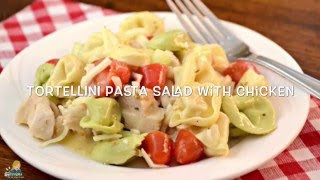 Tortellini Pasta Salad with Chicken [upl. by Yaj135]