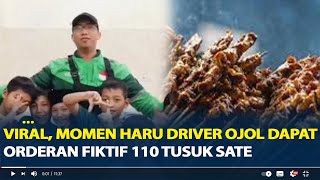 Momen Haru Driver Ojol Dapat Orderan Fiktif 110 Tusuk Sate Berujung Sedekahkan ke Panti Asuhan [upl. by Eseneg]