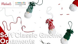 Online Class Soft Classic Gnome Ornaments  Michaels [upl. by Rasla897]